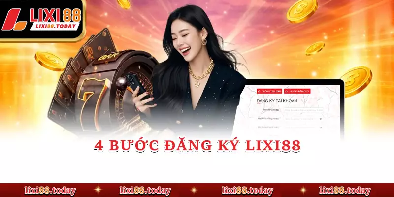 4 bước đăng ký LIXI88