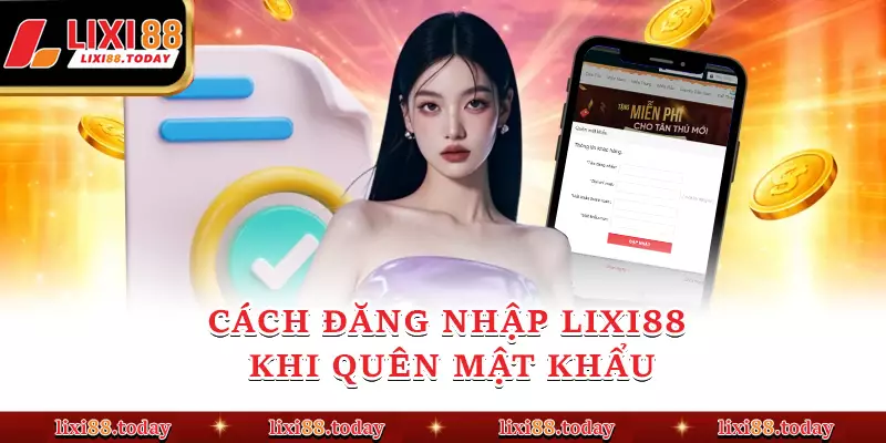 Cách đăng nhập LIXI88 khi quên mật khẩu