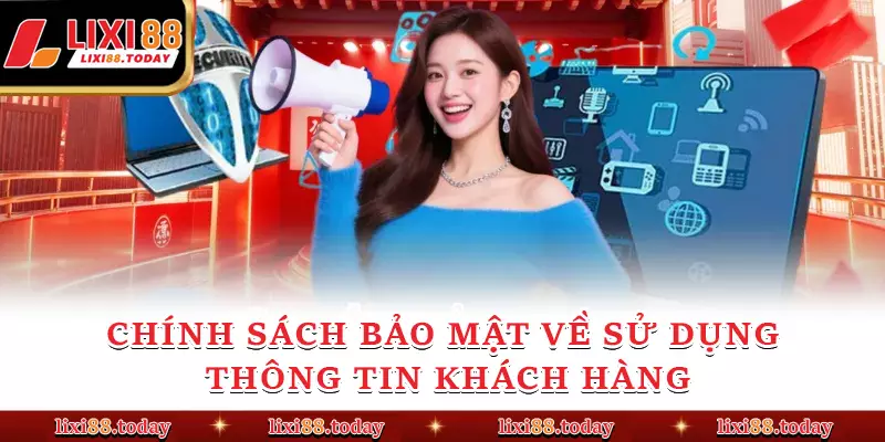Chính sách bảo mật về sử dụng thông tin khách hàng