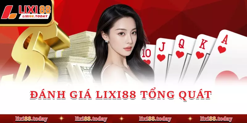 Đánh giá LIXI88 tổng quát
