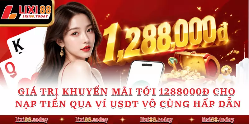 Giá trị Khuyến Mãi tới 1288000đ cho nạp tiền qua ví USDT vô cùng hấp dẫn