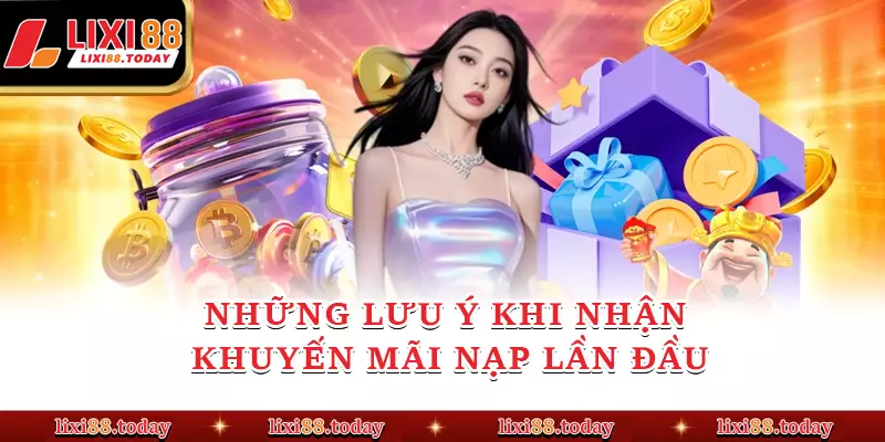 Những lưu ý khi nhận khuyến mãi nạp lần đầu