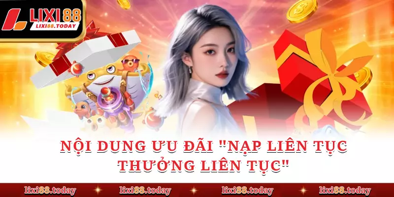 Nội dung "Nạp Liên Tục-Thưởng Liên Tục"