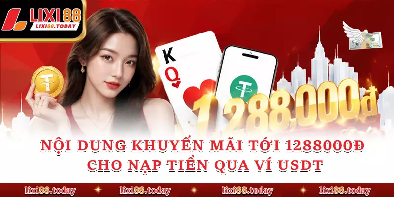 Nội dung Khuyến Mãi tới 1288000đ cho nạp tiền qua ví USDT