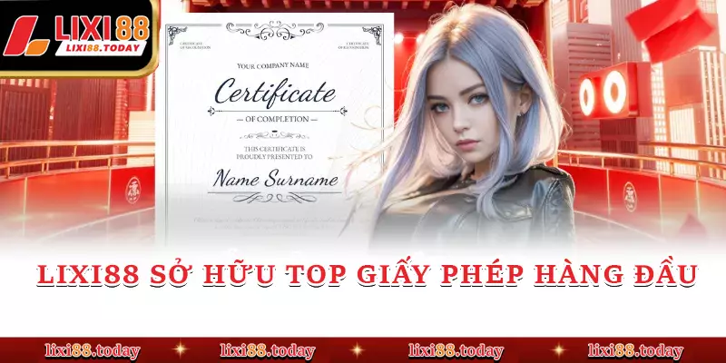 LIXI88 sở hữu top giấy phép hàng đầu